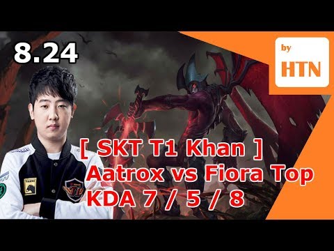[ SKT T1 Khan ] - Aatrox vs Fiora Top - Patch 8.24 KR Ranked - KDA 7 / 5 / 8
