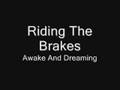 Awake And Dreaming - Riding The Brakes 
