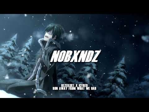 REZERXKT X ICYRED - RUN AWAY FROM WHAT WE HAD
