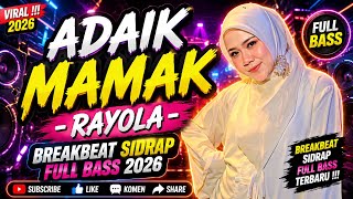 Download lagu DJ ADAIK MAMAK - RAYOLA II DJ REMIX VIRAL TERBARU BREAKBEAT FULLBASS 2026 mp3