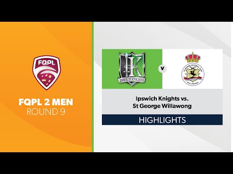 FQPL 2 Men R9 - Ipswich Knights vs. St George Willawong Highlights