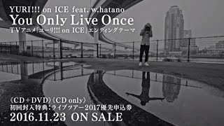 YURI!!! on ICE feat. w.hatano / 『You Only Live Once』