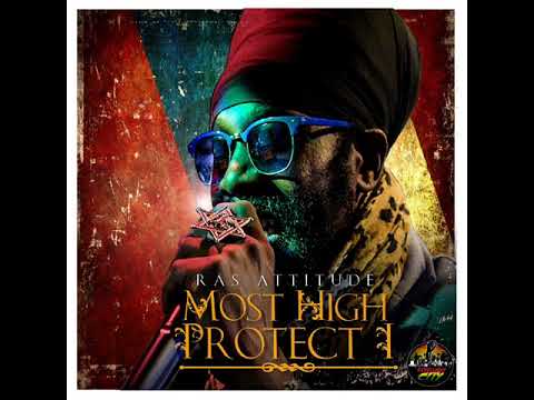 Ras Attitude - Most High Protect I