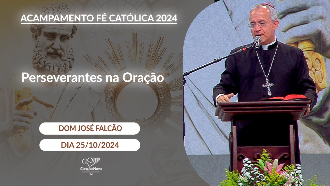 Perseverantes na Oração - Dom José Falcão (25/10/2024)