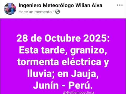 Granizo, tormenta y lluvia; en Jauja, Junín - Perú: 28 de Octubre 2025.