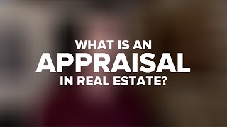 How Does a Real Estate Appraisal Work?