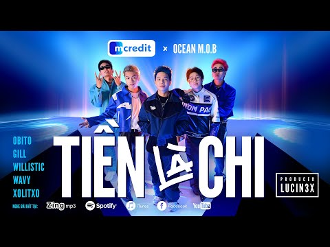 TIỀN LÀ CHI | MCREDIT X OCEAN M.O.B (OBITO, GILL, XOLITXO, WAVY, WILLISTIC) | OFFICIAL MUSIC VIDEO