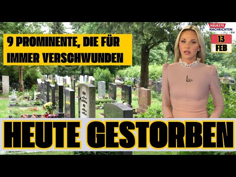 Trauer um berühmte, 13 deutsche Schauspieler und Prominente, die im 13 Februar 2025 verstarben