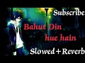 Bahut Din Hue Hain Dekhe Hue Tujhe Yaar Slowed Reverb Old Song Kumar Sanu