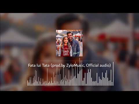 Fata lui Tata (Official audio)
