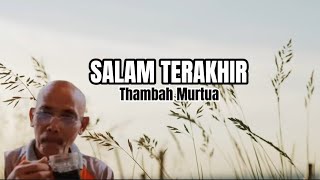 Download lagu SALAM TERAKHIR, Thambah Murtua mp3