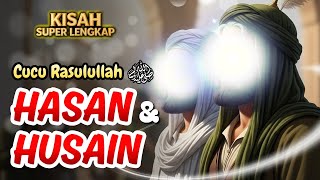 Download lagu Kisah Super Lengkap Hasan dan Husain | Cucu Rasulullah SAW mp3