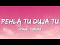 Vishal Mishra Pehla Tu Duja Tu Lyrics Son Of Sardaar 2