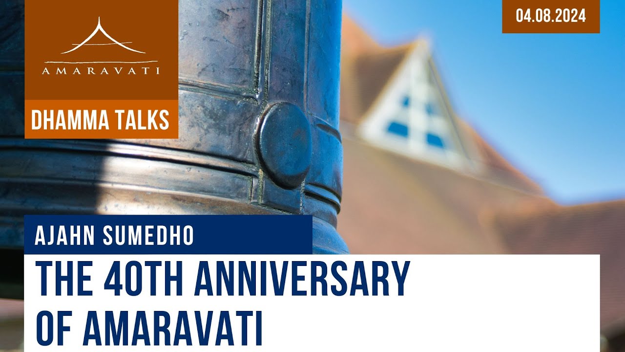The 40th Anniversary of Amaravati | Ajahn Sumedho | 04.08.2024