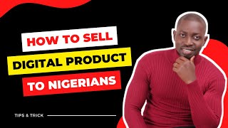 How To Sell A Digital Product To Nigerians
