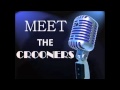 MEET THE CROONERS.. 