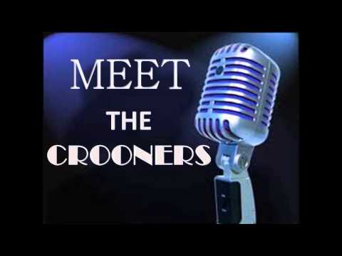 MEET THE CROONERS..