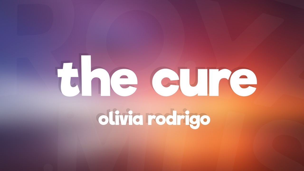 Olivia Rodrigo - the cure (Lyrics)