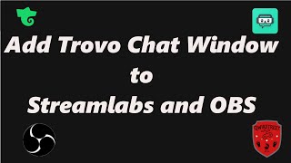 How To Add Trovo Chat Window Into Streamlabs and OBS