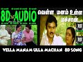 Vella Manam Ulla Machan 8d Song I Sad Video 8d Songs Tamil Film 8d Songs