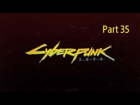 Cyberpunk 2077 Very Hard Walkthrough Part 35
