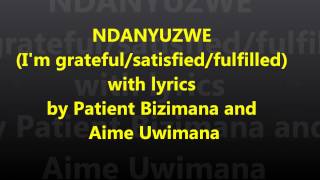 NDANYUZWE (with lyrics) by Patient Bizimana and Aime Uwinama