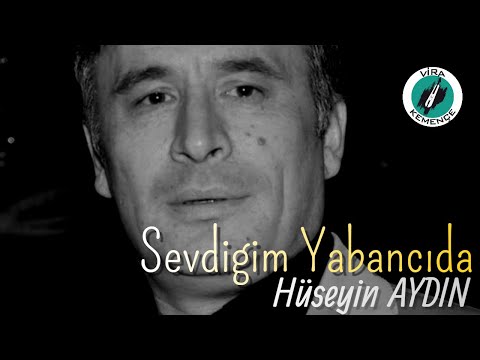 Hüseyin AYDIN (Çayan) - Sevdiğim Yabancıda [2020]