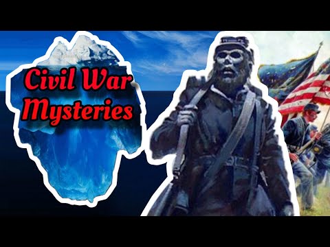 Mysteries and Obscurities of The Civil War Iceberg