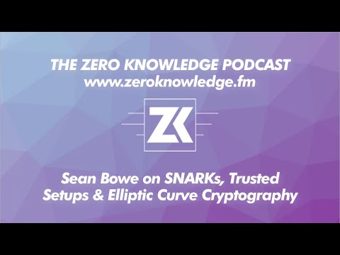 ZK Podcast: Sean Bowe on SNARKs, Trusted Setups & Elliptic Curve Cryptography