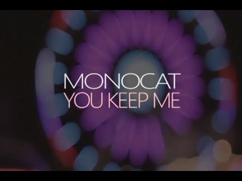 Monocat - You Keep Me [clip]