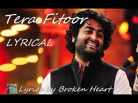 Tera Fitoor Lyrics|| Genius|| Arijit Singh || Lyrics by Broken Heart