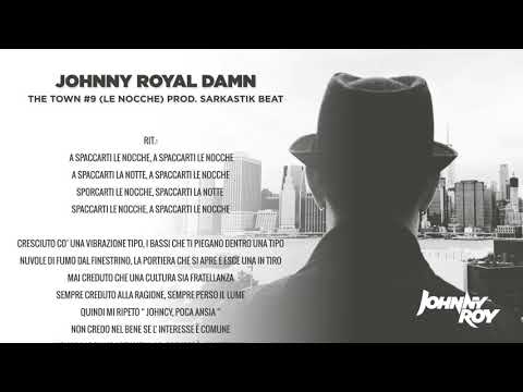 JOHNNY ROYAL DAMN - THE TOWN #9 ( Le Nocche ) Prod. Sarkastik Beat