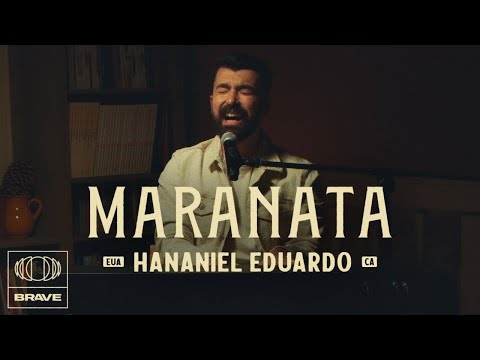 Hananiel Eduardo - Maranata (Ao Vivo) | BRAVE