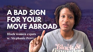 1 MAJOR Sign You Can't Move Abroad | Black Women Expats
