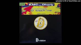 Kmc feat. Dhany - Somebody To Touch Me (digitally mastered) (The Original Radio Edit)