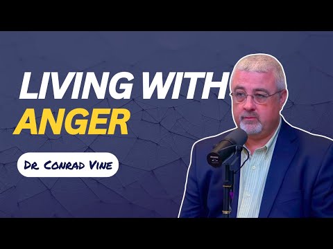 Living With Anger | Dr. Conrad Vine