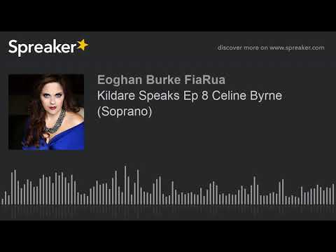 Kildare Speaks Ep 8 Celine Byrne (Soprano) (part 1 of 2, made with Spreaker)