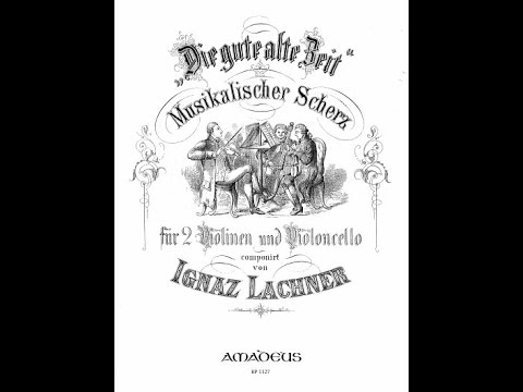 Ignaz Lachner - Die gute alte Zeit Op.77