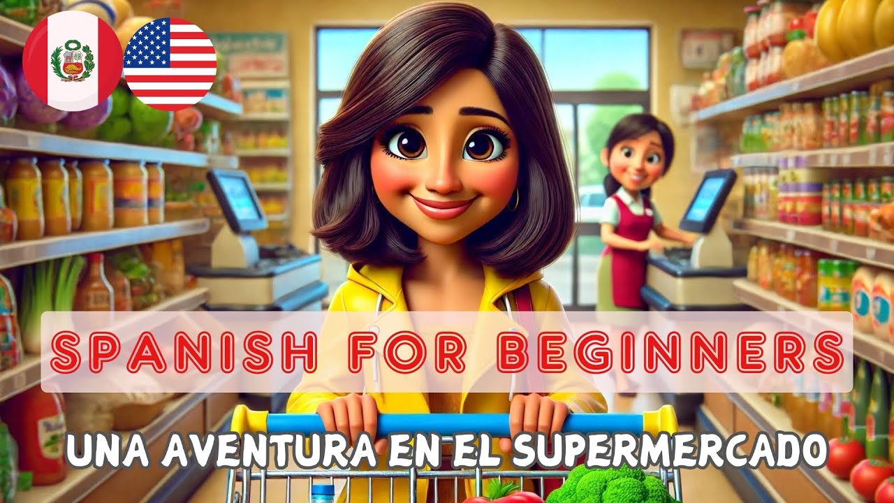 TRY TO LEARN SPANISH with An Easy Fun Story---- "Una aventura en el supermercado"