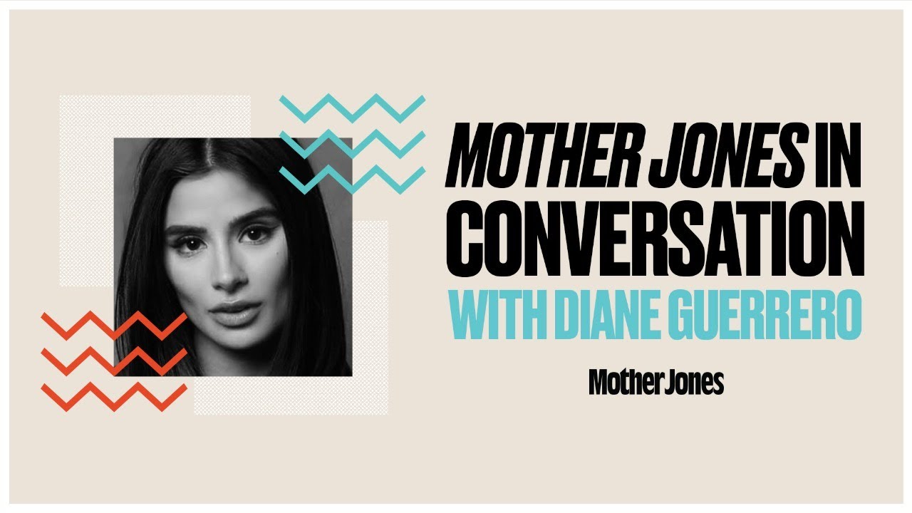 Mother Jones In Conversation with Diane Guerrero thumbnail