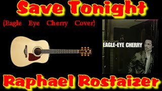 Save Tonight (Eagle Eye Cherry cover) - Raphael Rostaizer - AO VIVO
