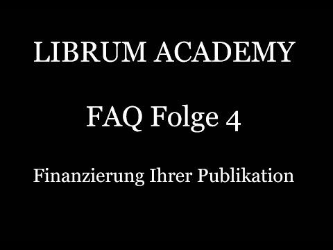 LIBRUM ACADEMY - FAQ 4 - Finanzierung Ihrer Publikation