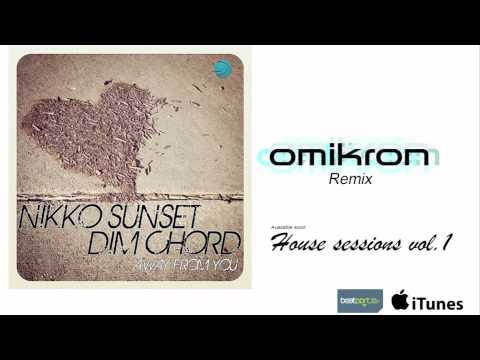 Nikko Sunset & Dim Chord - away from you (omikron remix)