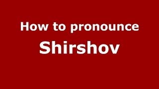 How to pronounce Shirshov