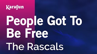 Karaoke People Got To Be Free - The Rascals *