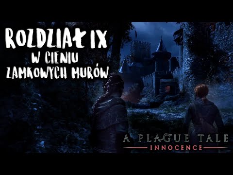 #9 Zagrajmy w A Plague Tale: Innocence | Rozdział IX W cieniu zamkowych murów | Gameplay PL