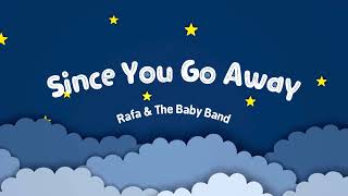 Download lagu Rafa & The Baby Band - Since you go away mp3 Download lagu Rafa & The Baby Band - Since you go away mp3