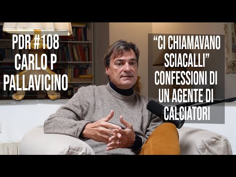 PDR #108 CARLO PALLAVICINO: Confessioni di un procuratore calcistico
