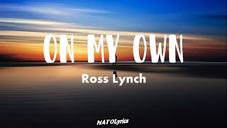 On My Own - Ross Lynch (Lyric Video) 🧎
