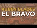 Rubén Blades & Pete Rodriguez and His Orchestra - El Bravo (Audio Oficial)